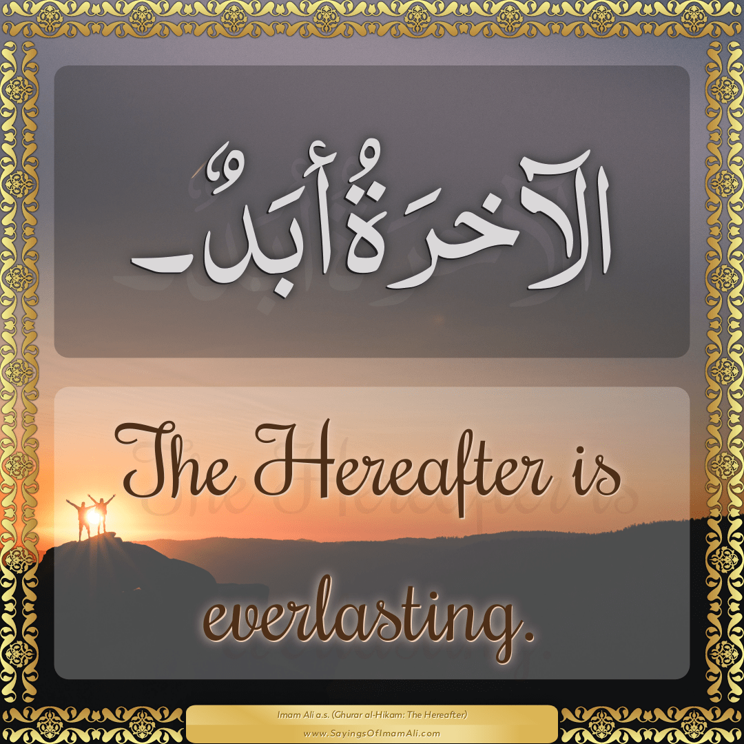 The Hereafter is everlasting.